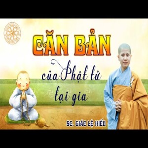 142. Những điều căn bản cho Phật tử tại gia. SC. Giác Lệ Hiếu