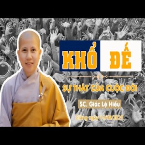 19. Khổ đế - Sự thật của cuộc đời - SC. Giác Lệ Hiếu