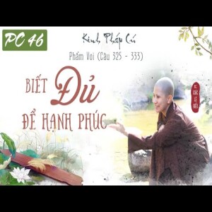164. Biết đủ để hạnh phúc. Kinh Pháp Cú. Phẩm Voi. Kệ 325-333. SC. Giác Lệ Hiếu