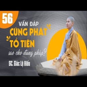 195. Vấn đáp: Cúng Phật, cúng tổ tiên sao cho đúng pháp? - SC. Giác Lệ Hiếu