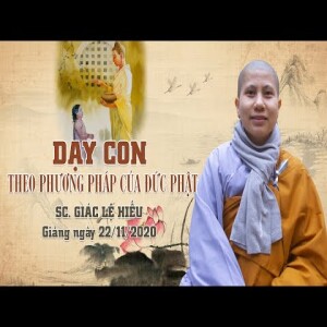 62. Dạy con theo phương pháp của đức Phật - SC. Giác Lệ Hiếu
