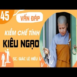 176. Vấn đáp: Kiềm chế tính kiêu ngạo - SC. Giác Lệ Hiếu
