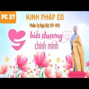 127. Biết thương chính mình. Kinh Pháp Cú. Phẩm Tự Ngã, Kệ 157-161. SC. Giác Lệ Hiếu