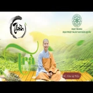 121. Thiền trà. SC. Giác Lệ Hiếu