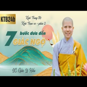 239. Bảy bước đưa đến giác ngộ - Kinh Trung Bộ 24b - Kinh Trạm xe - phần 2 - SC. Giác Lệ Hiế