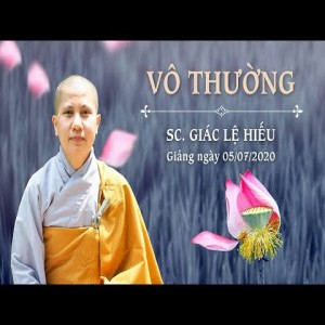 Vô thường - Quy luật ngàn đời - SC. Giác Lệ Hiếu - 05-07-2020