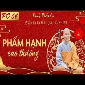 183. Phẩm hạnh cao thượng - Kinh Pháp Cú - Phẩm Tỳ Kheo - Kệ 397-409 - SC. Giác Lệ Hiếu