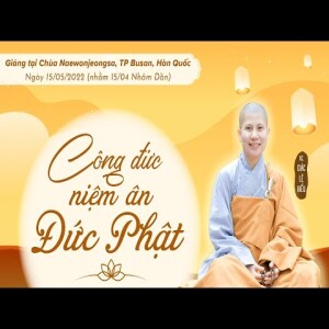 216. Công đức niệm ân Đức Phật - SC. Giác Lệ Hiếu