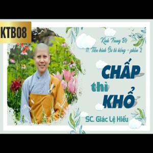 204. Chấp thì khổ - Kinh Trung Bộ - Tiểu kinh sư tử hống - phần 2 - SC. Giác Lệ Hiếu