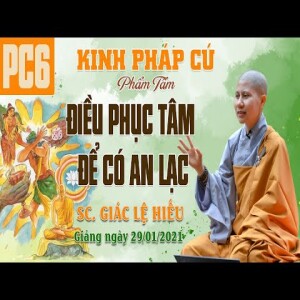 82. Điều phục tâm để có an lạc - Kinh Pháp Cú 6 - Phẩm Tâm - SC. Giác Lệ Hiếu