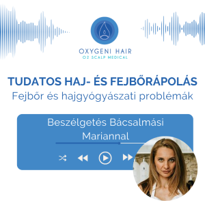Fejbőr és hajgyógyászati problémák - Tudatos haj- és fejbőrápolás