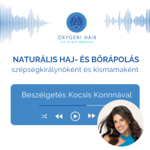 Naturális haj- és bőrápolás szépségirálynőként és kismamaként - beszélgetés Kocsis Korinnával