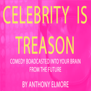 Celebrity is Treason