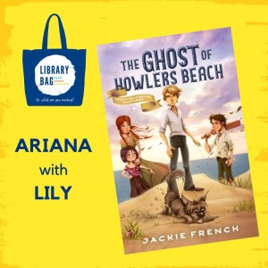 The Ghost of Howlers Beach by Jackie French - Ariana with Lily