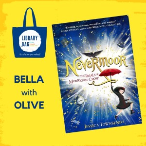 Nevermoor by Jessica Townsend - Bella with Olive