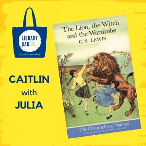 The Lion the Witch and the Wardrobe by C.S Lewis - Caitlin with Julia