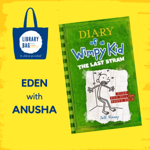 Eden with Anusha - Diary of a Wimpy Kid, The Last Straw