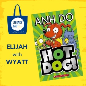 Hot Dog by Anh Do - Elijah with Wyatt