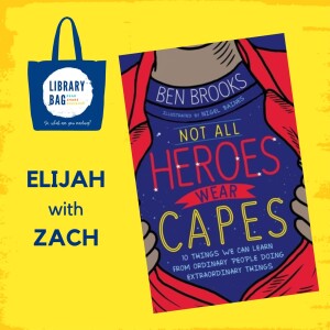 Not All Heroes Wear Capes by Ben Brooks - Elijah with Zach