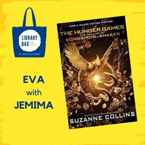 The Hunger Games A Ballad of Songbirds and Snakes by Suzanne Collins - Eva with Jemima