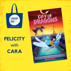 Felicity with Cara - City of Dragons Rise of the Shadowfire by Jaimal Yogis and Vivian Turon