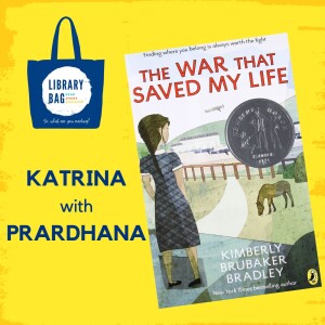 The War that Saved My Life by Kimberly Brubaker Bradley - Katrina with Prardhana