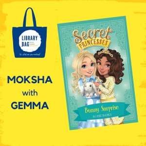 Moksha with Gemma - Secret Princesses Bunny Surprise by Rosie Banks