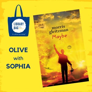 Maybe by Morris Gleitzman - Olive with Sophia