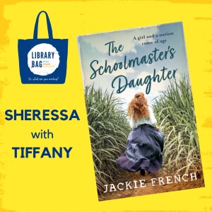 The Schoolmaster’s Daughter by Jackie French - Sheressa with Tiffany