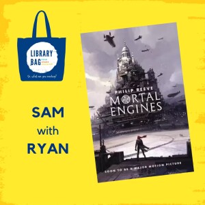 Immortal Engines by Philip Reeve - Sam with Ryan