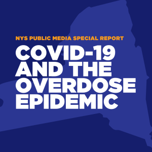 SPECIAL REPORT: COVID-19 and the Overdose Epidemic in New York
