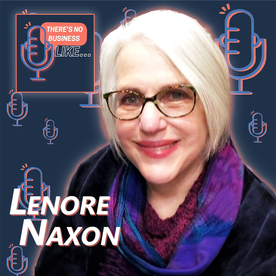 Ep. 110 Lenore Naxon: The Only Constant is Change