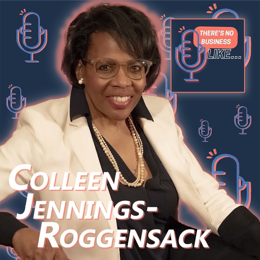 Ep. 99 Colleen Jennings-Roggensack – Part 2:  Must Have Passion