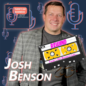 Ep. 116 NBL Rewind Josh Benson: Making Time