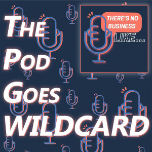 Ep. 137 The Pod Goes “Wildcard”