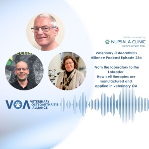Veterinary Osteoarthritis Alliance Podcast Episode 25a - From the laboratory to the Labrador: How cell therapies are manufactured and  applied in veterinary OA