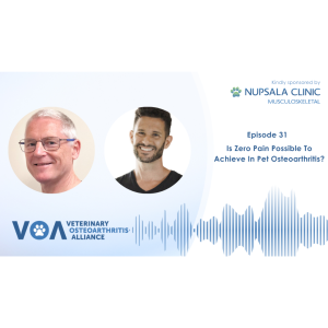 Veterinary Osteoarthritis Alliance Podcast Episode 31 - Is Zero Pain Possible To Achieve In Pet Osteoarthritis with Dr Matt Gurney