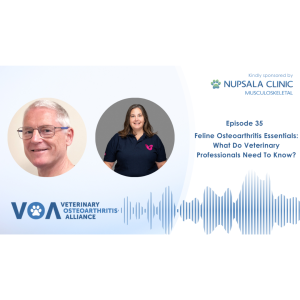 Veterinary Osteoarthritis Alliance Podcast Episode 35 - Feline Osteoarthritis Essentials: What Do Veterinary Professionals Need To Know? with Nathalie Dowgray