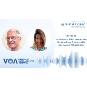 Veterinary Osteoarthritis Alliance Podcast Episode 36 - A Southeast Asian Perspective On Veterinary Osteoarthritis, Agening and Rehabilitation with Dr Priya Streram