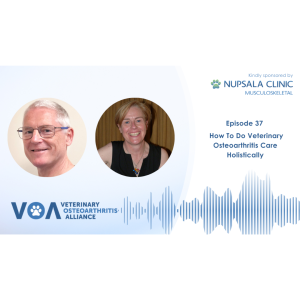 Veterinary Osteoarthritis Alliance Podcast Episode 37 - How To Do Veterinary Osteoarthritis Care Holistically with Dr Siobhan Menzies