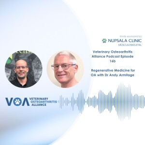Veterinary Osteoarthritis Alliance Podcast Episode 16ab - Regenerative Medicine for OA with Dr Andy Armitage