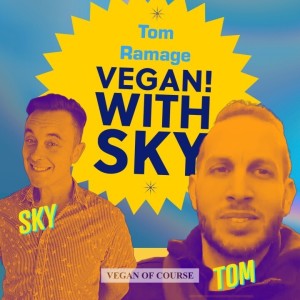 Tom Ramage | Vegan! with Sky
