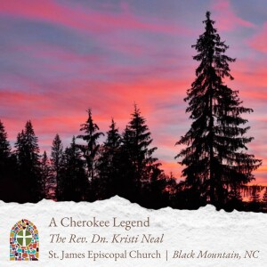Meditations During Advent: A Cherokee Legend