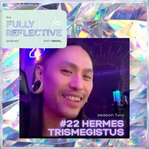 Fully Reflective episode #22, Hermes Trismegistus
