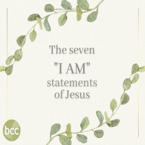 Pastor Karen Ashworth - The seven ”I am’s” in the book of John - Sunday 26th December 2021