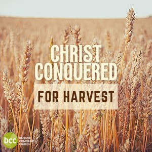Pastor Brian Ashworth - Christ Conquered for Harvest - Sunday 12th December 2021
