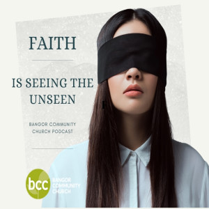 Pastor Karen Ashworth - Faith is seeing the unseen - Sunday 6th September 2020