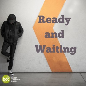 Pastor Karen Ashworth - Ready and waiting - Sunday 21st Nov 2021