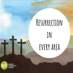 Pastor Brian Ashworth - Resurrection in every area - Sunday 17th April 2022