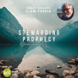 Guest Speaker - Clem Ferris - Stewarding Prophecy - Sun 17th Oct 2021